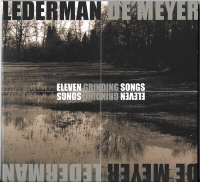 Lederman/De Meyer - Eleven Grinding Songs