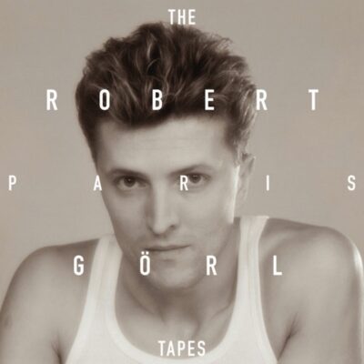 Robert Goerl - The Paris Tapes